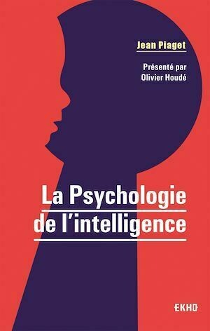 La Psychologie de l'intelligence - Jean Piaget - Dunod