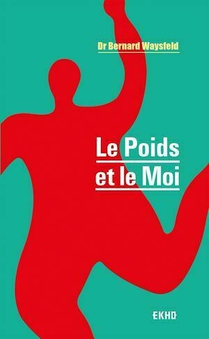 Le Poids et le Moi - 3e éd. - Bernard Waysfeld - Dunod