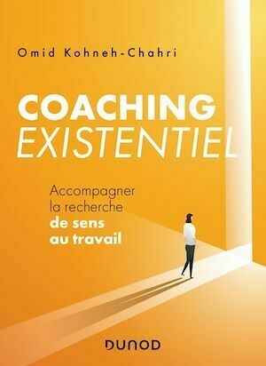 Coaching existentiel - Omid Kohneh-Chahri - Dunod