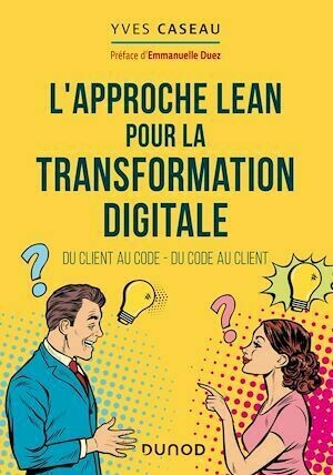 L'approche Lean pour la transformation digitale - Yves Caseau - Dunod