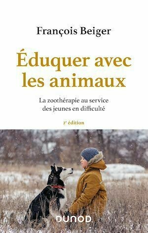 Eduquer avec les animaux - François Beiger - Dunod