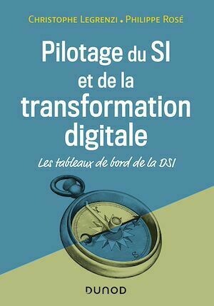 Pilotage du SI et de la transformation digitale - 4e éd. - Philippe Rosé, Christophe Legrenzi - Dunod