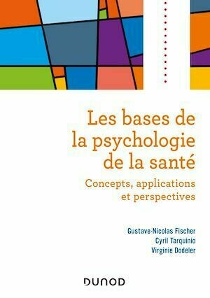 Les bases de la psychologie de la santé - Gustave-Nicolas Fischer, Virginie Dodeler, Cyril Tarquinio - Dunod