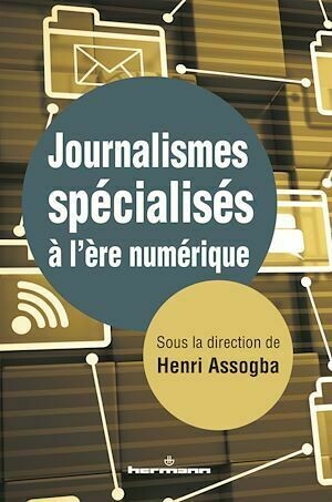 Journalismes spécialisés à l'ère numérique - Henri Assogba - Hermann