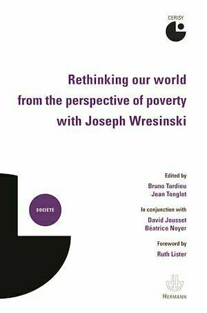 Rethinking our world from the perspective of poverty with Joseph Wresinski - Carlos Aldana Mendoza, Naomi Anderson - Hermann