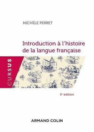 Introduction à l'histoire de la langue française - 5e éd. - Michèle Perret - Armand Colin