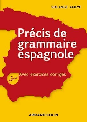 Précis de grammaire espagnole - 4e éd. - Solange Ameye - Armand Colin