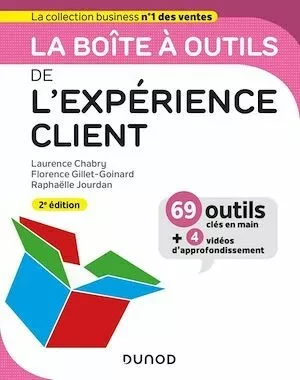 La boîte à outils de l'expérience client - 2e éd. - Florence Gillet-Goinard, Laurence Chabry, Raphaëlle Jourdan - Dunod