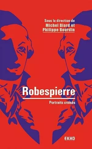 Robespierre - 2e éd. - Phillippe Bourdin, Michel Biard - Dunod