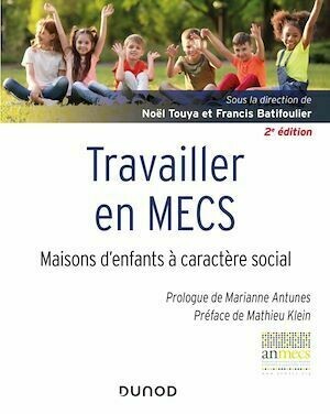 Travailler en MECS - 2e éd. - Francis Batifoulier, Noël Touya - Dunod