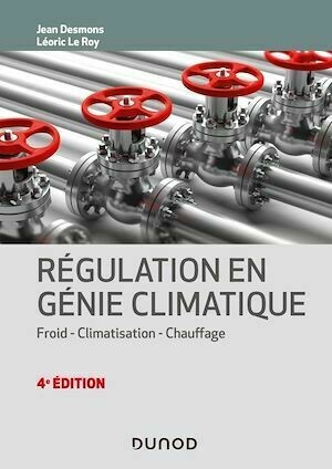 Régulation en génie climatique - 4e éd. - Jean Desmons, Léoric Le Roy - Dunod