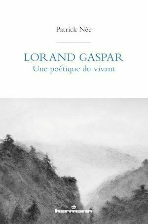 Lorand Gaspar, une poétique du vivant - Patrick Née - Hermann