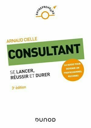 Consultant - 3e éd - Arnaud Cielle - Dunod