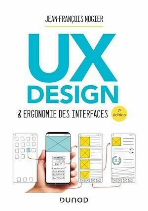 UX Design et ergonomie des interfaces - 7e éd. - Jean-François Nogier - Dunod