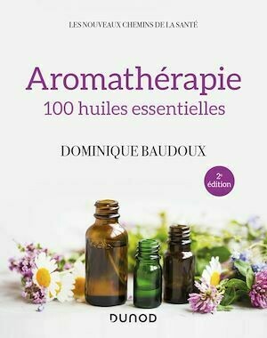 Aromathérapie - 2e éd. - Dominique Baudoux - Dunod