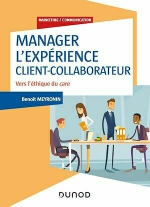 Manager l'expérience Client-Collaborateur - 4e éd. - Benoît Meyronin - Dunod