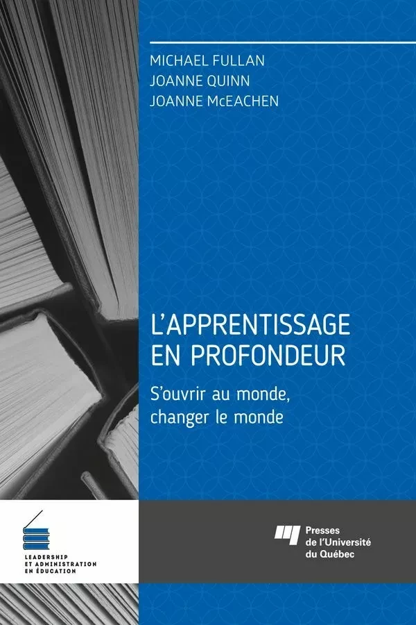 L'apprentissage en profondeur - Michael Fullan, Joanne Quinn, Joanne McEachen - Presses de l'Université du Québec