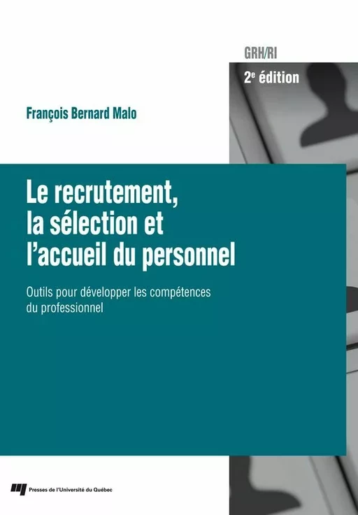 Le recrutement, la sélection et l'accueil du personnel, 2e édition - François Bernard Malo - Presses de l'Université du Québec