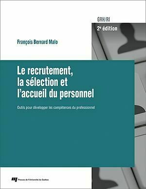 Le recrutement, la sélection et l'accueil du personnel, 2e édition - François Bernard Malo - Presses de l'Université du Québec