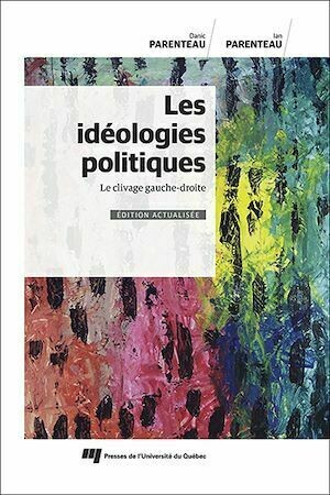 Les idéologies politiques, édition actualisée - Danic Parenteau, Ian Parenteau - Presses de l'Université du Québec