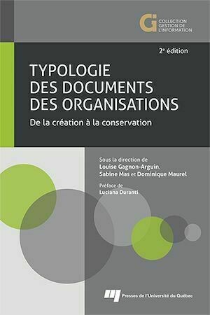 Typologie des documents des organisations, 2e édition - Louise Gagnon-Arguin, Sabine Mas, Dominique Maurel - Presses de l'Université du Québec