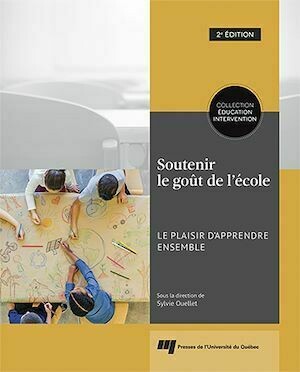 Soutenir le goût de l'école, 2e édition - Sylvie Ouellet - Presses de l'Université du Québec
