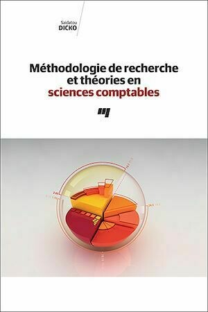 Méthodologie de recherche et théories en sciences comptables - Saidatou Dicko - Presses de l'Université du Québec