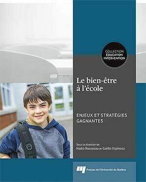 Le bien-être à l'école: enjeux et stratégies gagnantes - Nadia Rousseau, Gaëlle Espinosa - Presses de l'Université du Québec