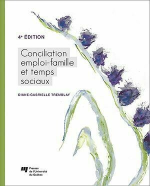 Conciliation emploi-famille et temps sociaux, 4e édition - Diane-Gabrielle Tremblay - Presses de l'Université du Québec