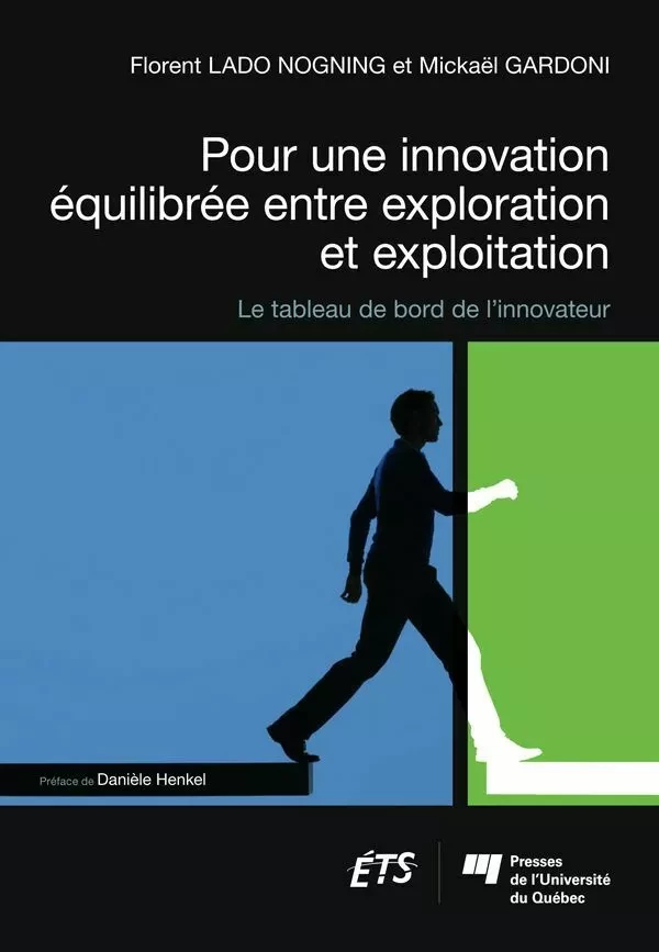 Pour une innovation équilibrée entre exploration et exploitation - Mickaël Gardoni, Florent Lado Nogning - Presses de l'Université du Québec