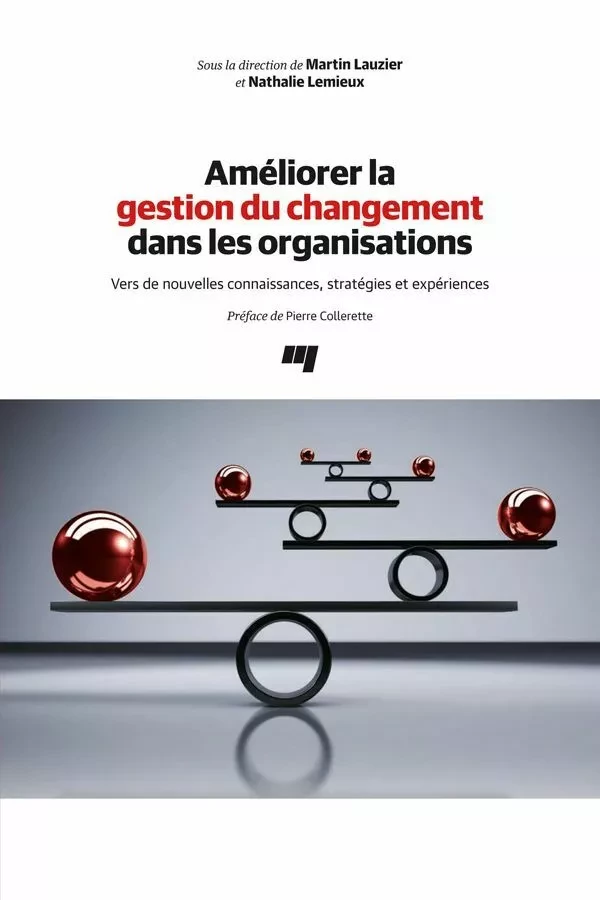 Améliorer la gestion du changement dans les organisations - Nathalie Lemieux, Martin Lauzier - Presses de l'Université du Québec