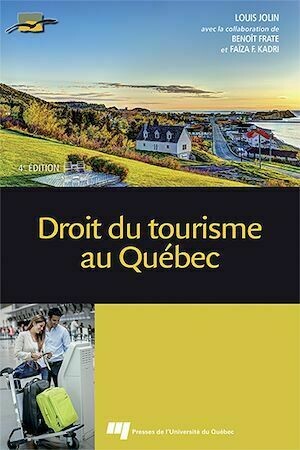 Droit du tourisme au Québec, 4e édition - Louis Jolin - Presses de l'Université du Québec