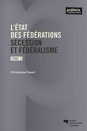 L'état des fédérations, Tome 2 - Christophe Parent - Presses de l'Université du Québec