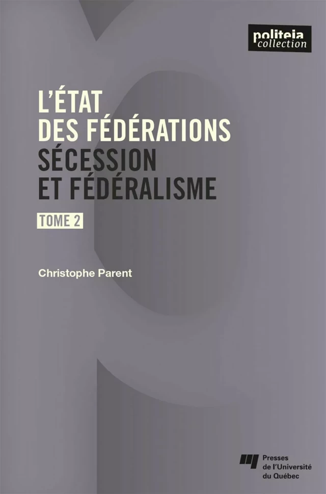 L'état des fédérations, Tome 2 - Christophe Parent - Presses de l'Université du Québec