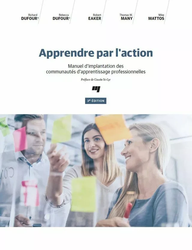 Apprendre par l'action, 3e édition - Richard Dufour, Rebecca DuFour, Robert Eaker, Thomas W. Many, Mike Mattos - Presses de l'Université du Québec