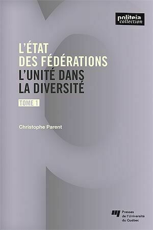 L'état des fédérations, Tome 1 - Christophe Parent - Presses de l'Université du Québec