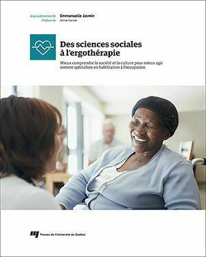 Des sciences sociales à l'ergothérapie - Emmanuelle Jasmin - Presses de l'Université du Québec
