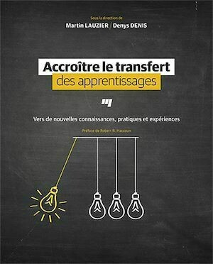 Accroître le transfert des apprentissages - Martin Lauzier, Denys Denis - Presses de l'Université du Québec