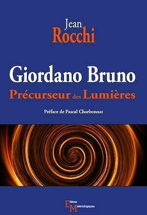 Giordano Bruno. Précurseur des Lumières - Jean Rocchi - Editions Matériologiques