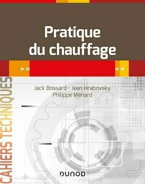 Pratique du chauffage - Jack Bossard, Jean Hrabovsky - Dunod