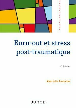 Burn-out et stress post-traumatique - 2e éd. - Abdel Halim Boudoukha - Dunod