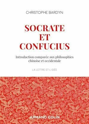 Socrate et Confucius - Christophe Bardyn - Armand Colin