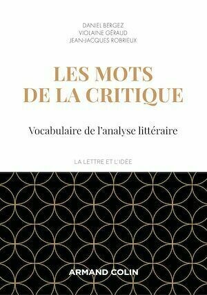 Les mots de la critique - Daniel Bergez, Jean-Jacques Robrieux, Violaine Géraud - Armand Colin