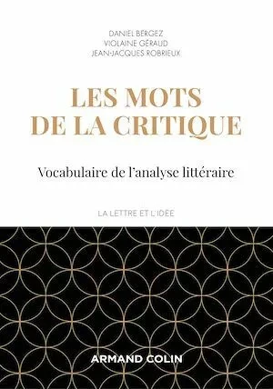 Les mots de la critique - Daniel Bergez, Jean-Jacques Robrieux, Violaine Géraud - Armand Colin