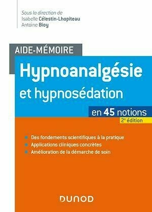 Aide-mémoire - Hypnoanalgésie et hypnosédation - 2e éd. - Antoine Bioy, Isabelle Célestin-Lhopiteau - Dunod