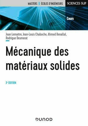 Mécanique des matériaux solides - 3e éd. - Jean Lemaitre, Jean-Louis Chaboche, Ahmed Benallal, Rodrigue Desmorat - Dunod