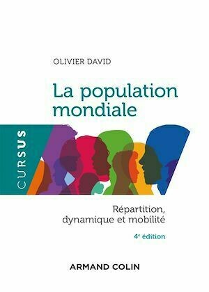 La population mondiale - 4e éd. - Olivier David - Armand Colin
