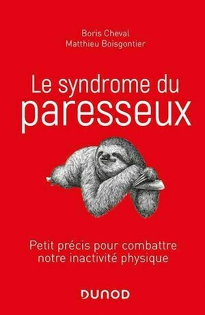 Le syndrome du paresseux - Boris Cheval, Matthieu Boisgontier - Dunod