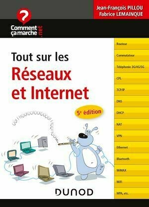 Tout sur les réseaux et Internet - 5e éd. - Fabrice Lemainque - Dunod