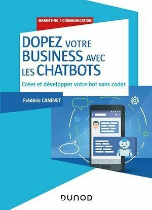Dopez votre business avec les chatbots - Frédéric Canevet - Dunod